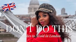 10 Travel Mistakes Not to Make in London!