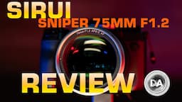 Sirui Sniper 75mm F1.2 AF Review | The Best of the Snipers?