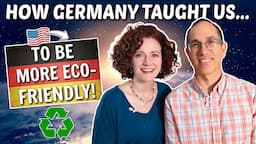 How GERMANY Made Us MORE ECOFRIENDLY 🇩🇪 (Why Aren't these Things Done in the USA?)