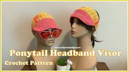 FRIDAY FUN DAY! Ponytail Headband Visor Crochet Pattern