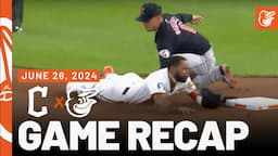 Guardians vs. Orioles Game Recap (6/26/24) | MLB Highlights | Baltimore Orioles