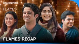 Flames Recap | Ritvik Sahore, Tanya Maniktala, Sunakshi Grover | Prime Video India