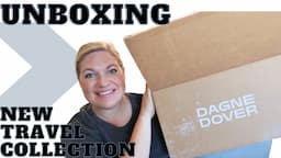 Dagne Dover Unboxing The New Travel Collection