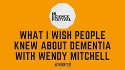 What I Wish People Knew About Dementia with Wendy Mitchell | #NISF22