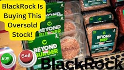 BlackRock Just Bought Beyond Meat ($BYND), Massively OVERSOLD!