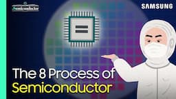 ‘Semiconductor Manufacturing Process’ Explained | 'All About Semiconductor' by Samsung Semiconductor