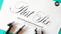 Intro to Copperplate Calligraphy for Beginners (Part 6)