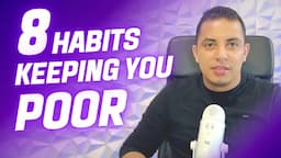 8 Habits That Keeping You Poor Forever