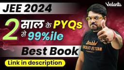 JEE 2024: Best Book For JEE PYQs | Last 2 Years PYQs for JEE April Attempt | Harsh Sir @VedantuMath