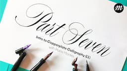 Intro to Copperplate Calligraphy for Beginners (Part 7)