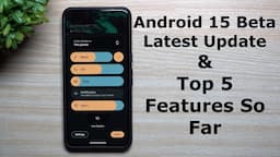 Android 15 Beta 2.2 Update - Also, Top 5 Features So Far