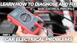 Learn How to Diagnose and Fix Car Electrical Problems Series | Part 1 Basic Electrical Principals