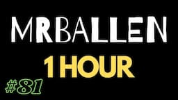 1 Hour of MrBallen #81