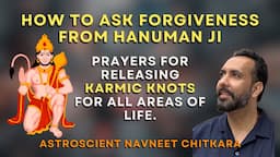 How to ask Forgiveness from Hanuman Ji. Prayers for Releasing karmic Knots for all areas of life.