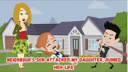 【AT】Neighbour’s Son Attacked My Daughter, Ruined Her Life