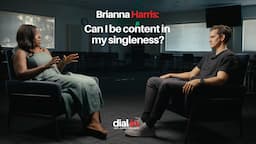 Dial In featuring Brianna Harris: Can I be content in my singleness?