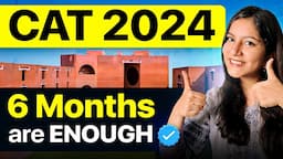 You Can Still Crack CAT 2024 ➤ 6 Months PERFECT Preparation Plan ✅