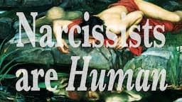 Narcissists Are Human, Too