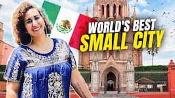 The World's Best Small City - San Miguel de Allende, Mexico 🇲🇽