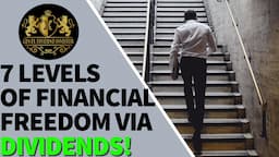 7 Levels of Financial Freedom (FIRE) via Dividends