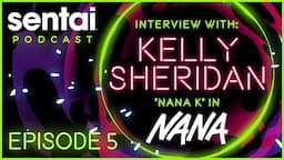 Sentai Podcast Episode 5: Interview with Kelly Sheridan "Nana K/Hachi" in NANA