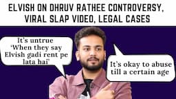 Elvish Yadav’s EXPLOSIVE interview on Dhruv Rathee, legal cases, viral slap video