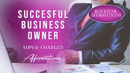 Successful Business Owner - I AM A Successful Business Owner - Super-Charged Affirmations