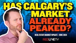 Calgary Real Estate Market Update – June 2024