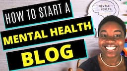 How to Start a Mental Health Blog - A Step-by-Step Guide