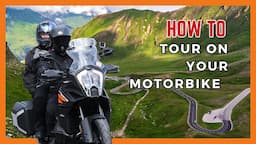 Motorcycle Touring Tips & Tricks: Secure, Maintain, Pack