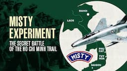 Misty Experiment: The Secret Battle for the Ho Chi Minh Trail