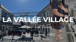 PARIS • LA VALLÉE VILLAGE • LUXURY FASHION DESIGNER HEAVEN • TIPS ON PLANNING A TRIP IN 2023!