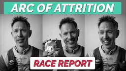 ARC OF ATTRITION | Race Report, Breakdown and Analysis