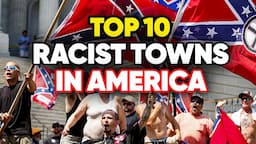 Top 10 Most RACIST TOWNS In America