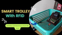 Smart Trolley Project | Design of Smart Trolley using RFID, RF Data Modem & Thermal Printer