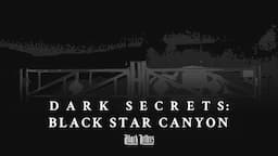 Dark Secrets: Black Star Canyon • A True Horror Story + Investigation