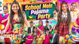 School Mein Pajama Party || We 3 || Aditi Sharma