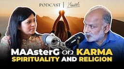 MAAsterG on karma, spirituality and religion | Podcast | Mission 800 Crore