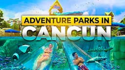 Cancun's TOP 10 Adrenaline-Pumping Adventure Parks