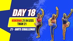 Day 18: Kukuwa 21 in Less than 21| 21-Day Challenge