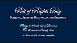 2023 Annual Bill of Rights Day Naturalization Ceremony