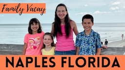 Naples Florida Family Vacation 2023 Vlog | 8 Days in Southwest Florida 🏖