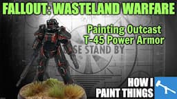 Fallout: Wasteland Warfare - Outcast Power Armor [How I Paint Things]