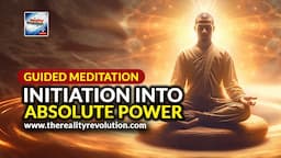 Guided Meditation Initiation Into Absolute Power