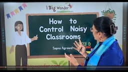 How to Control Noisy Classrooms? | @ibigwonder | Sapna Agrawal