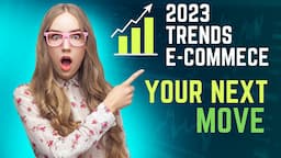 2023 Trends in E-Commerce: How to Capitalize on Them