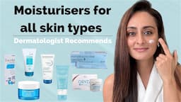 Best moisturisers for dry, oily , sensitive, acne prone skin| Dermatologist recommends