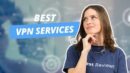 Best VPN Services of 2023 | VPN Services Reviews