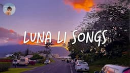 Luna Li songs - Best chill songs playlist