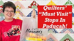 Quilters' "Must Visit" Stops in Paducah